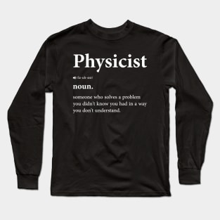 Funny Physicist Definition - Physics And Science Nerd Design Long Sleeve T-Shirt